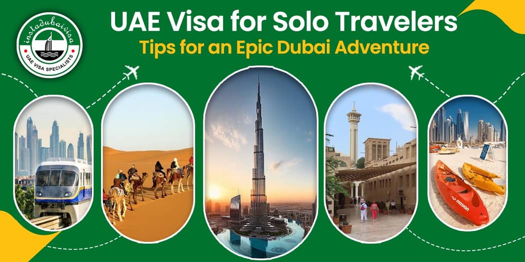 UAE Visa for Solo Travelers: Tips for an Epic Dubai Adventure